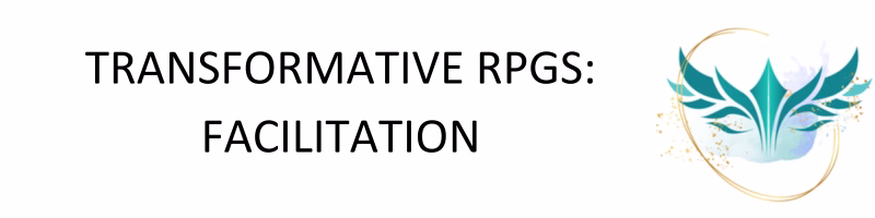 Overview: Transformative RPGs – Facilitation